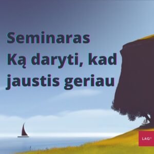 Seminaras ka daryti kad jaustis geriau