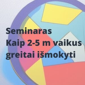 Seminaras kaip vaikus greitai išmokyti