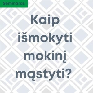 Seminaras kaip išmokyti vaiką mąstyti