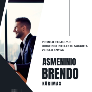 PIRMOJI PASAULYJE DIRBTINIO INTELEKTO SUKURTA VERSLO KNYGA. ASMENINIO BRENDO KŪRIMAS